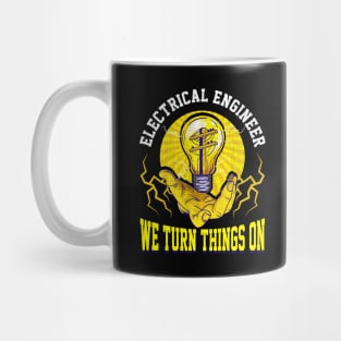 Electrical Engineer We Turn Things On Mug